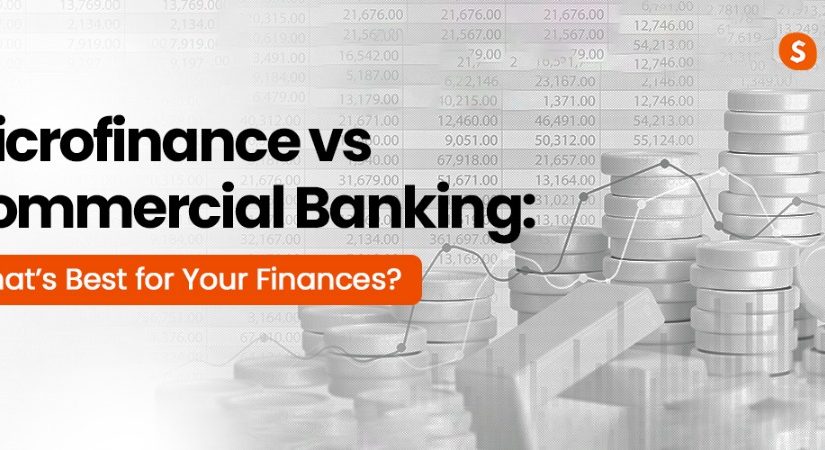 Microfinance vs Commercial Banking: What’s Best for Your Finances?