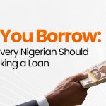 Before You Borrow: 5 Questions Every Nigerian Should Ask Before Taking a Loan