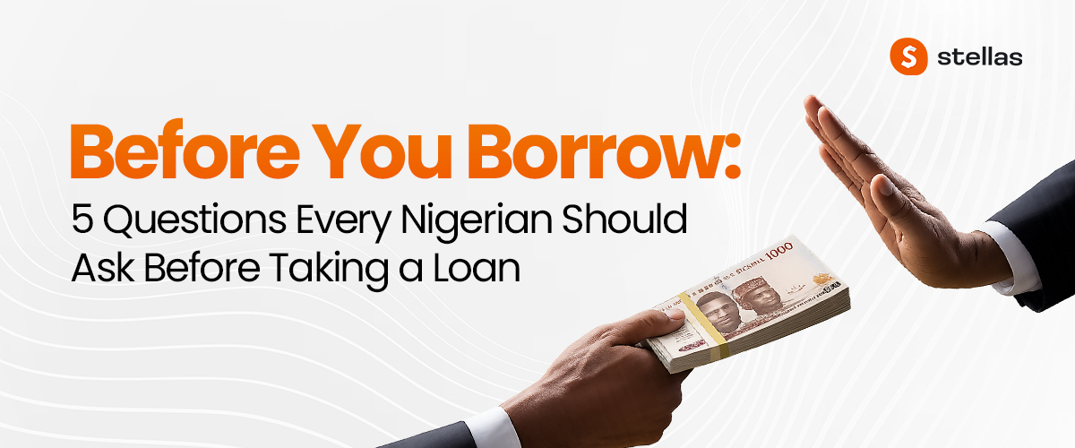 Before You Borrow: 5 Questions Every Nigerian Should Ask Before Taking a Loan